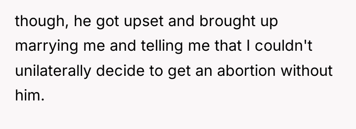 though, he got upset and brought up marrying me and...
