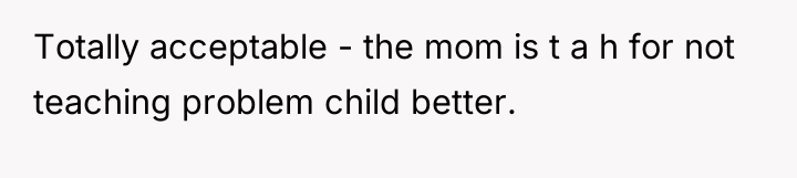 Totally acceptable - the mom is t a h for...