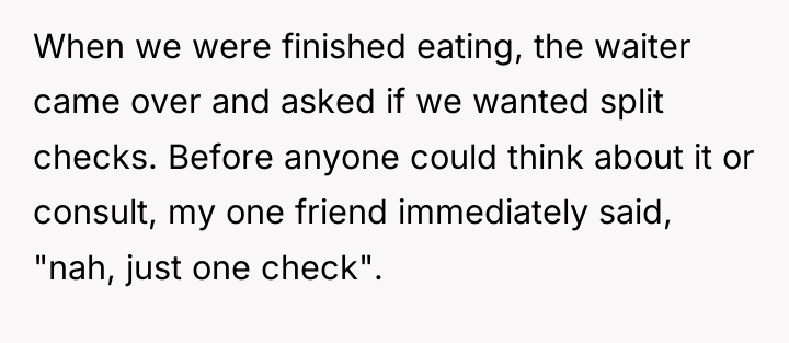 When we were finished eating, the waiter came over and...