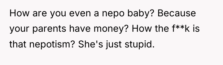 How are you even a nepo baby? Because your parents...