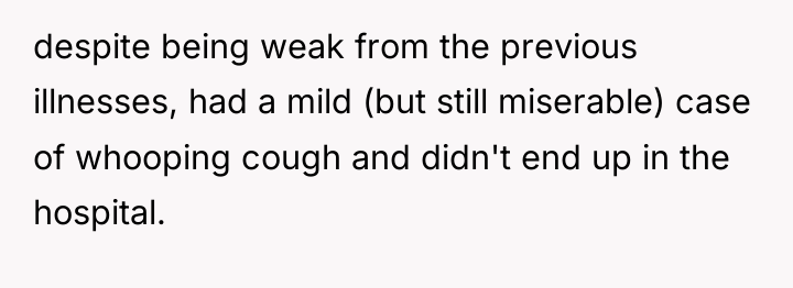 despite being weak from the previous illnesses, had a mild...