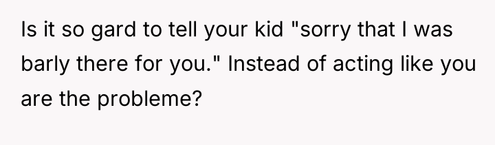 Is it so gard to tell your kid "sorry that...