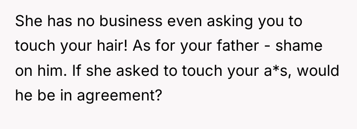 She has no business even asking you to touch your...