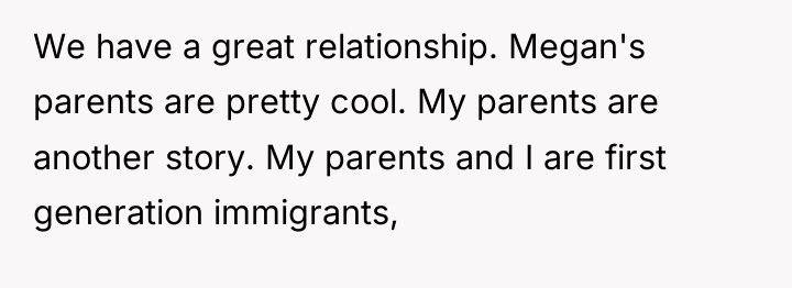 We have a great relationship. Megan's parents are pretty cool....