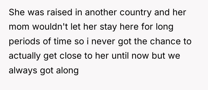 She was raised in another country and her mom wouldn't...