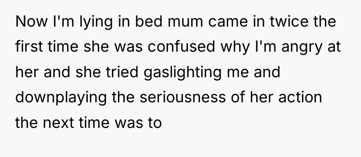 Now I'm lying in bed mum came in twice the...