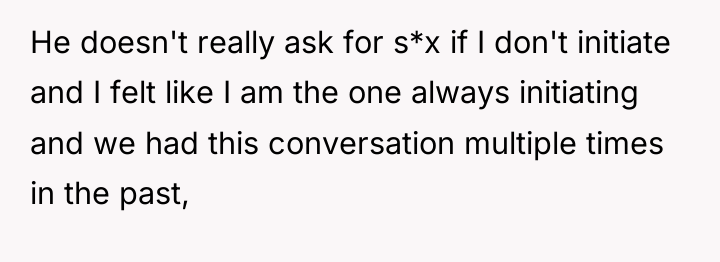 He doesn't really ask for s*x if I don't initiate...
