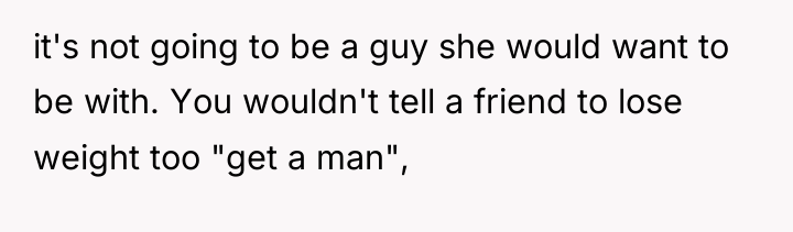it's not going to be a guy she would want...