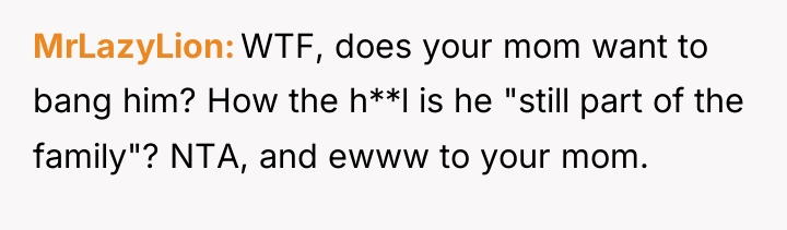 MrLazyLion WTF, does your mom want to bang him? How...