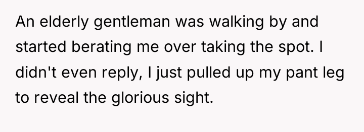 An elderly gentleman was walking by and started berating me...
