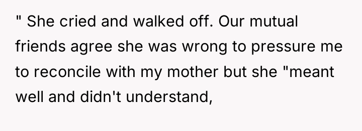 " She cried and walked off. Our mutual friends agree...
