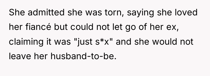She admitted she was torn, saying she loved her fiancé...