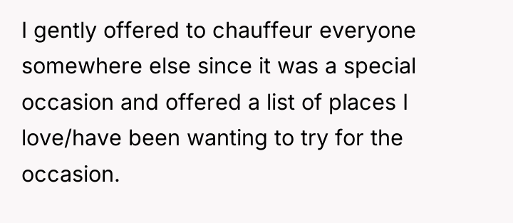 I gently offered to chauffeur everyone somewhere else since it...