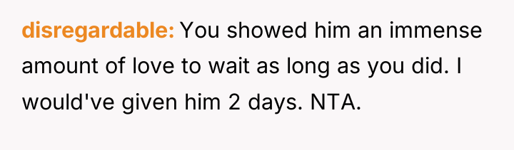 disregardable You showed him an immense amount of love to...