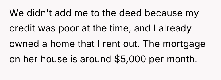 We didn't add me to the deed because my credit...