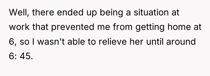 Well, there ended up being a situation at work that...