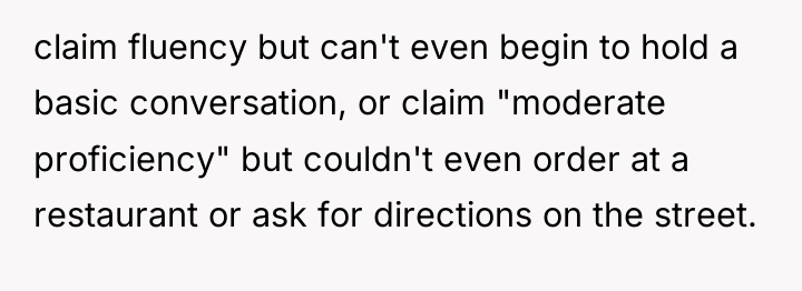 claim fluency but can't even begin to hold a basic...