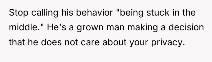 Stop calling his behavior "being stuck in the middle." He's...