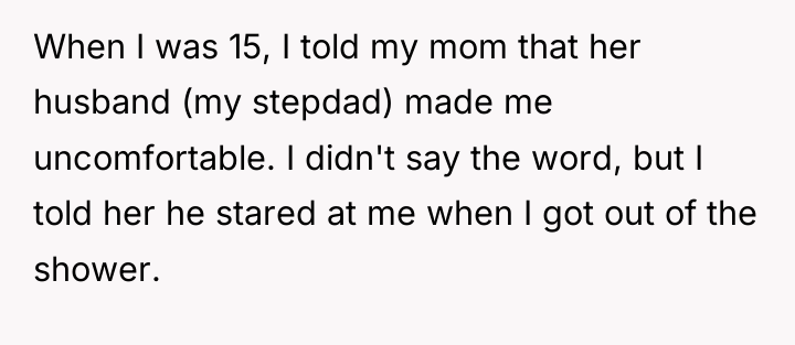 When I was 15, I told my mom that her...