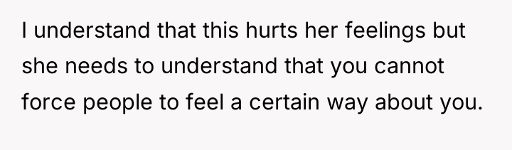 I understand that this hurts her feelings but she needs...