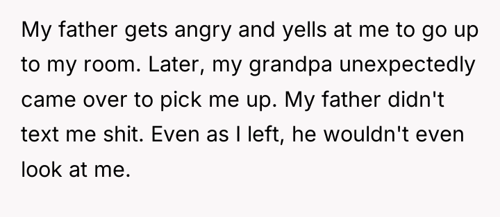 My father gets angry and yells at me to go...