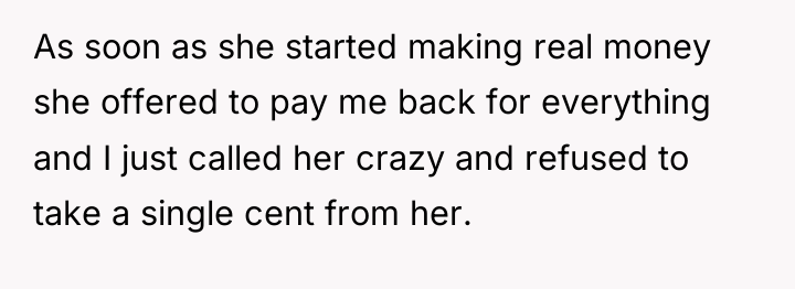 As soon as she started making real money she offered...