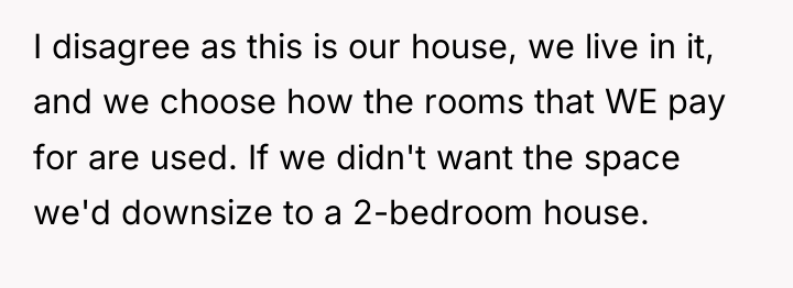I disagree as this is our house, we live in...