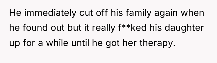 He immediately cut off his family again when he found...