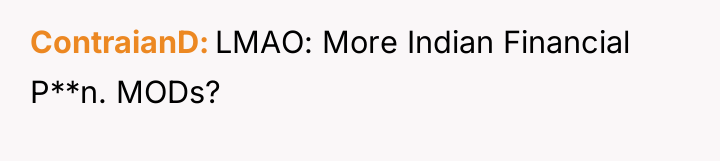 ContraianD LMAO: More Indian Financial P**n. MODs?