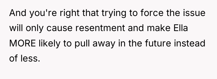 And you're right that trying to force the issue will...