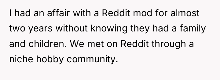 I had an affair with a Reddit mod for almost...