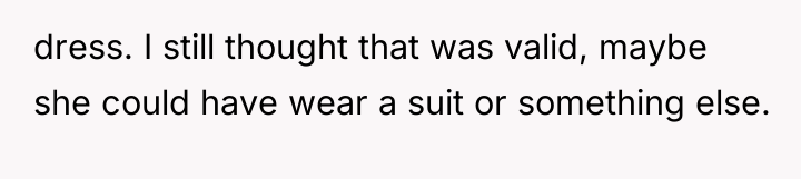 dress. I still thought that was valid, maybe she could...
