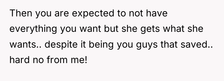 Then you are expected to not have everything you want...