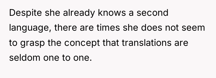 Despite she already knows a second language, there are times...