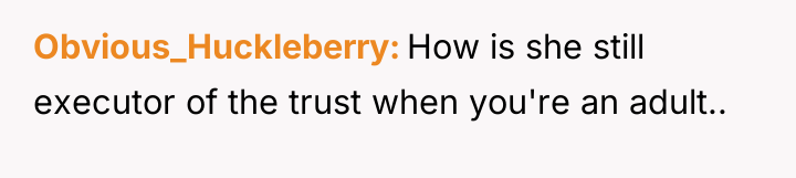 Obvious_Huckleberry How is she still executor of the trust when...
