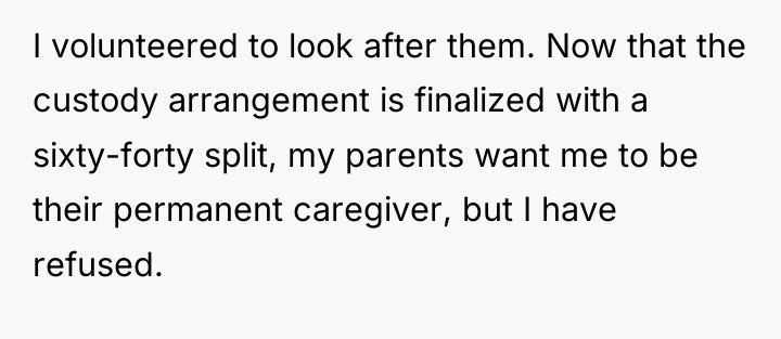 I volunteered to look after them. Now that the custody...