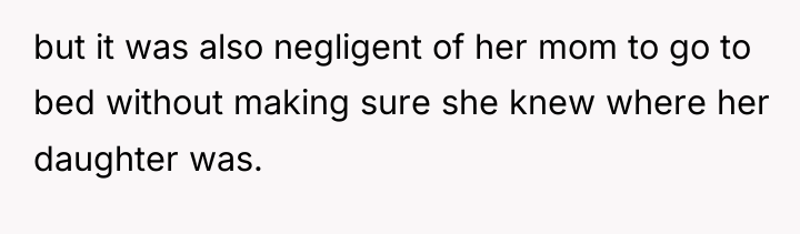 but it was also negligent of her mom to go...