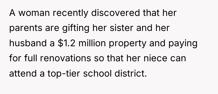 A woman recently discovered that her parents are gifting her...