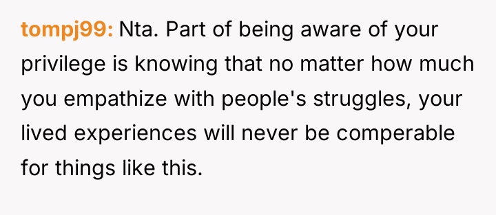 tompj99 Nta. Part of being aware of your privilege is...