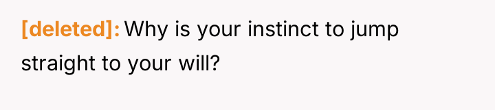 [deleted] Why is your instinct to jump straight to your...