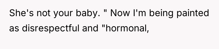 She's not your baby. " Now I'm being painted as...