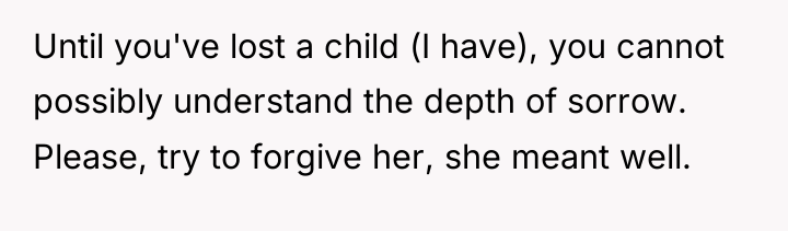 Until you've lost a child (I have), you cannot possibly...