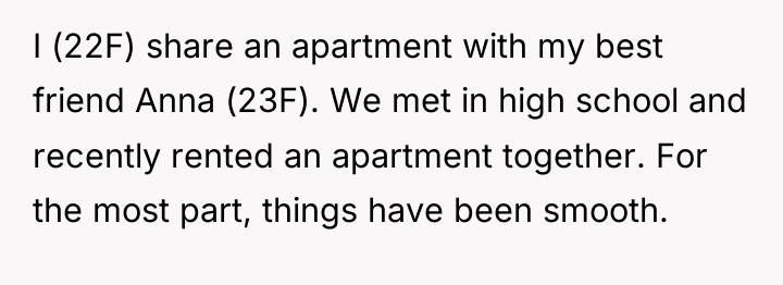 I (22F) share an apartment with my best friend Anna...