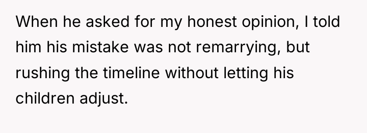 When he asked for my honest opinion, I told him...