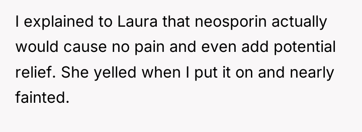 I explained to Laura that neosporin actually would cause no...