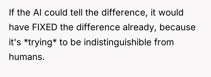 If the AI could tell the difference, it would have...