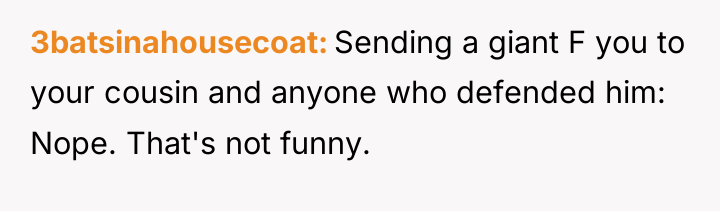 3batsinahousecoat Sending a giant F you to your cousin and...