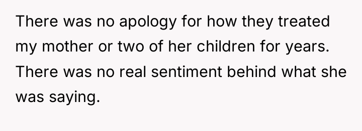 There was no apology for how they treated my mother...