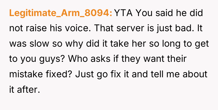 Legitimate_Arm_8094 YTA You said he did not raise his voice....
