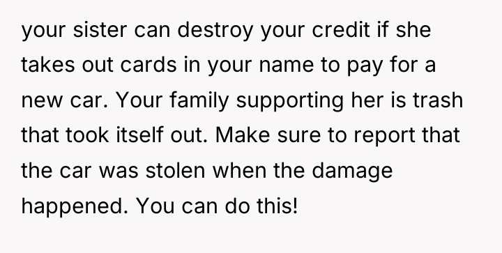 your sister can destroy your credit if she takes out...